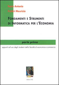 Fondamenti e strumenti di informatica per l'economia. Vol. 1