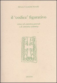 Il codice figurativo. Letture di semiotica generale e di semiotica sistemica