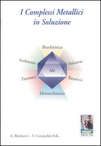 I complessi metallici in soluzione. Reattività ed equilibri, metodologie, applicazioni