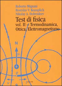 Test di fisica. Vol. 2: Termodinamica, ottica, elettromagnetismo