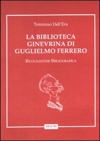 La biblioteca ginevrina di Guglielmo Ferrero. Ricognizione bibliografica