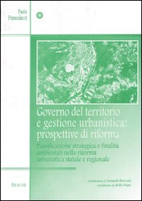 Governo del territorio e gestione urbanistica: prospettive di riforma