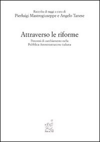 Attraverso le riforme. Percorso di cambiamento nella pubblica amministrazione italiana