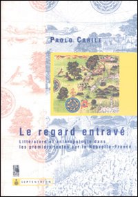 Le regarde entravé. Littérature et anthropologie dans les premiers textes sur la nouvelle-France