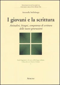 I giovani e la scrittura. Attitudini, bisogni, competenze di scrittura delle nuove generazioni