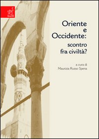 Oriente e Occidente: scontro fra civiltà?