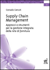 Supply chain management. Approcci e strumenti per la gestione integrata della rete di fornitura