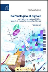 Dall'analogico al digitale. Dal nastro magnetico all'MP3... quando la musica ha rinunciato al tempo