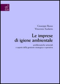 Le imprese di igiene ambientale. Problematiche settoriali e aspetti della gestione strategica e operativa