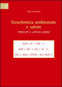 Geochimica ambientale e salute. Principi e applicazioni. Con CD-ROM