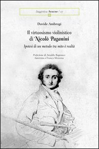 Il virtuosismo violinistico di Nicolò Paganini. Ipotesi di un metodo tra mito e realtà