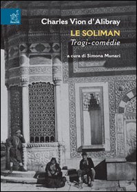 Le Soliman. Tragi-comédie. Ediz. critica