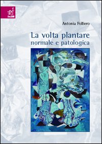 La volta plantare normale e patologica