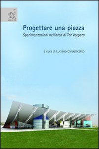 Progettare una piazza. Sperimentazioni nell'area di Tor Vergata