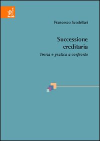 Successione ereditaria. Teoria e pratica a confronto