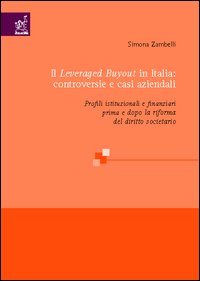 Il leveraged buyout in Italia: controversie e casi aziendali. Profili istituzionali e finanziari prima e dopo la riforma del diritto societario