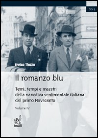 Il romanzo blu. Temi, tempi e maestri della narrativa sentimentale italiana del primo Novecento. Vol. 4: Pitigrilli