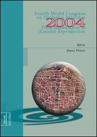 From anovulation to assisted reproduction. Proceedings of the 4/th World congress on ovulation induction (Bologna, 27-29 May 2004)