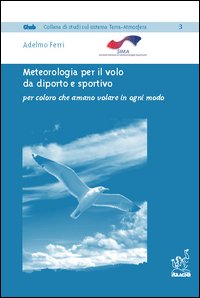 Meteorologia per il volo da diporto e sportivo. Per coloro che amano volare in ogni modo