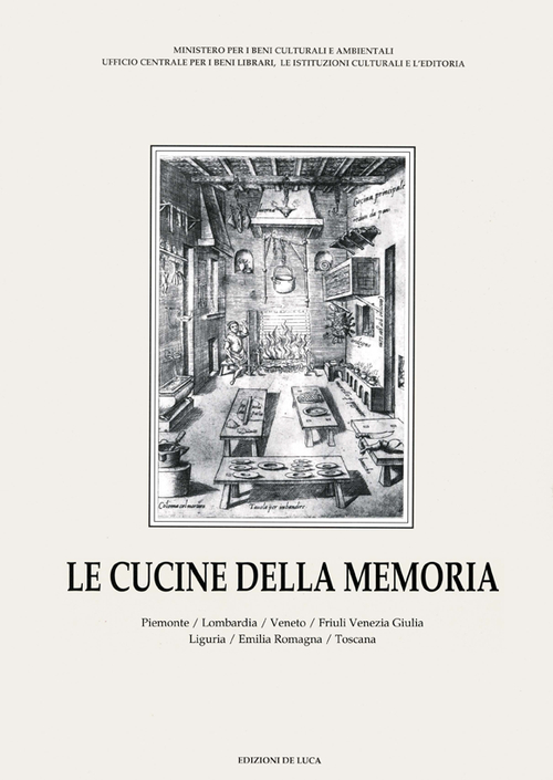 Le cucine della memoria. Vol. 1: Piemonte, Lombardia, Veneto, Friuli Venezia Giulia, Liguria, Emilia Romagna, Toscana