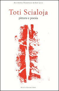 Toti Scialoja. Pittura e poesia. Opere su carta. Catalogo della mostra (Roma, 26 novembre 2004-8 gennaio 2005)