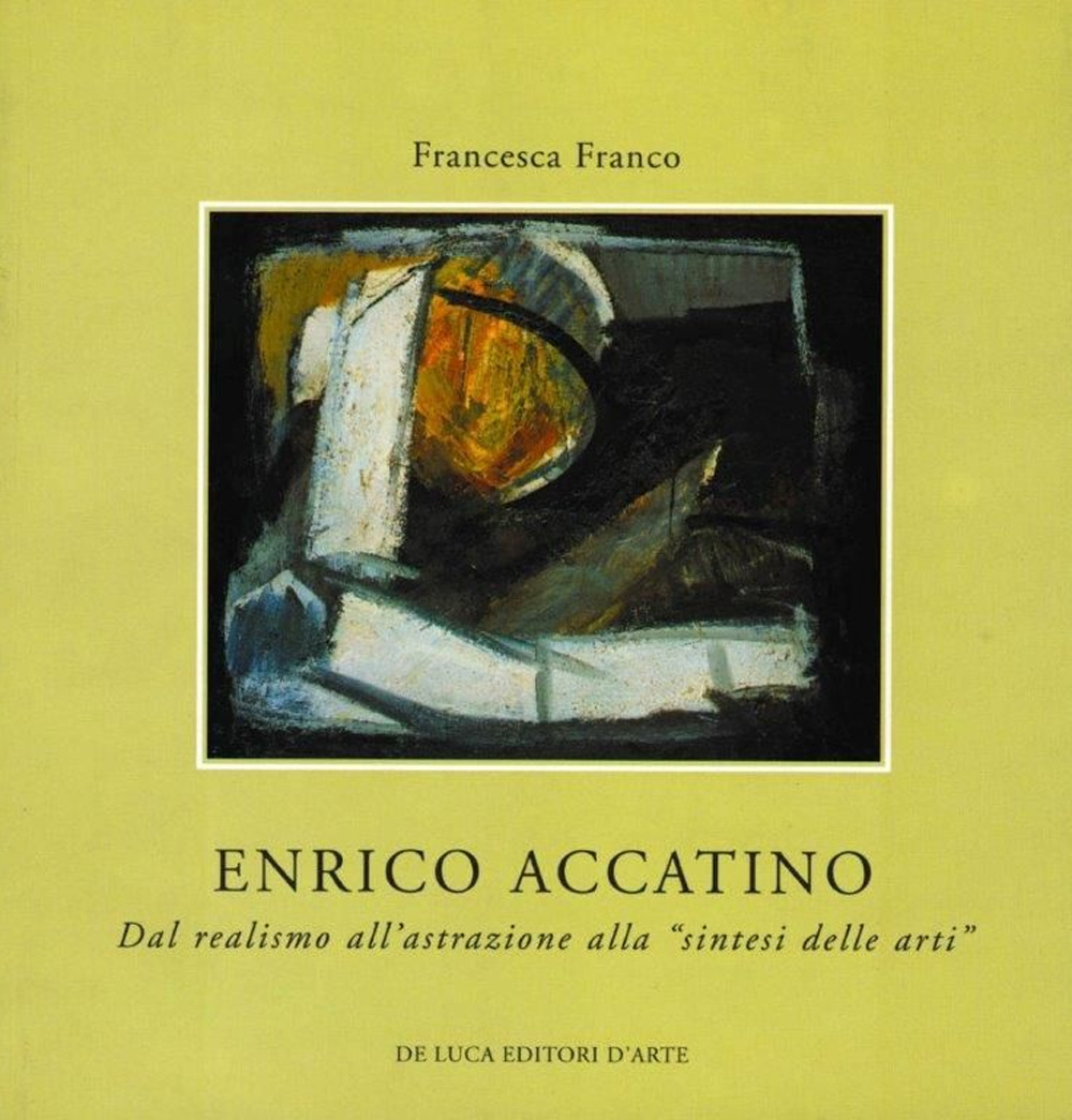 Enrico Accatino. Dal realismo all'astrazione alla «sintesi delle arti»