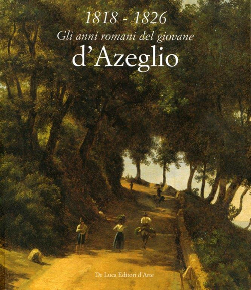 1818-1826. Gli anni romani del giovane d'Azeglio