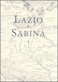 Lazio e Sabina. Atti del Convegno (Roma, 18-20 novembre 2004). Vol. 3