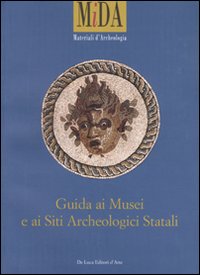 Guida ai musei e ai siti archeologici statali. Ediz. illustrata