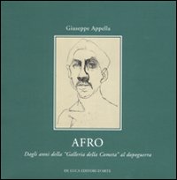 Afro. Dagli anni della Galleria della Cometa al dopoguerra. Catalogo della mostra (Roma, 1-29 marzo 2008). Ediz. illustrata