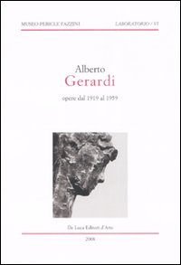 Alberto Gerardi. Opere dal 1919 al 1959. Catalogo della mostra (Assisi, 16 febbraio-13 aprile 2008). Ediz. illustrata