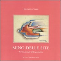 Mino delle Site. Forme assolute della geometria. Ediz. illustrata