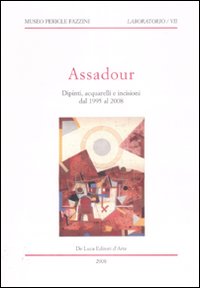 Assadour. Dipinti, acquarelli e incisioni dal 1995 al 2008. Ediz. illustrata