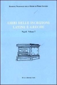 Libri delle antichità. Napoli. Ediz. illustrata. Vol. 7: Libro delle iscrizioni latine e greche