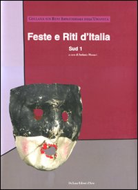 Feste e riti d'Italia. Sud. Ediz. illustrata. Vol. 1