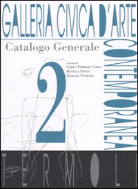 Galleria civica d'Arte contemporanea. Termoli. Catalogo generale. Ediz. illustrata. Vol. 2