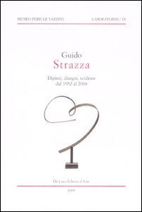 Guido Strazza. Dipinti, disegni, sculture dal 1952 al 2008. Catalogo della mostra (Assisi, 8 febbraio-28 marzo 2009). Ediz. illustrata