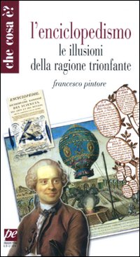 L'enciclopedismo. Le illusioni della ragione trionfante