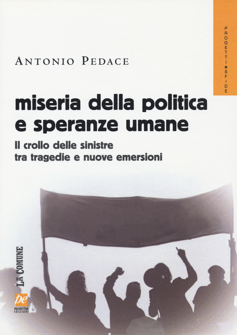 Miseria della politica e speranze umane. Il crollo delle sinistre tra tragedie e nuove emersioni