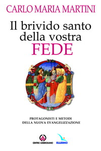 Il brivido santo della vostra fede. Protagonisti e metodi della nuova evangelizzazione