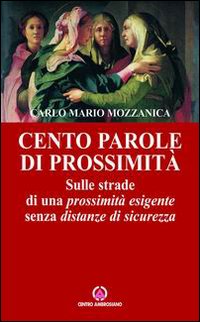 Cento parole di prossimità. Sulle strade di una prossimità esigente senza distanze di sicurezza