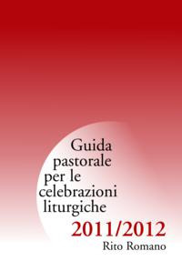 Guida di pastorale liturgica 2011-12. Rito romano