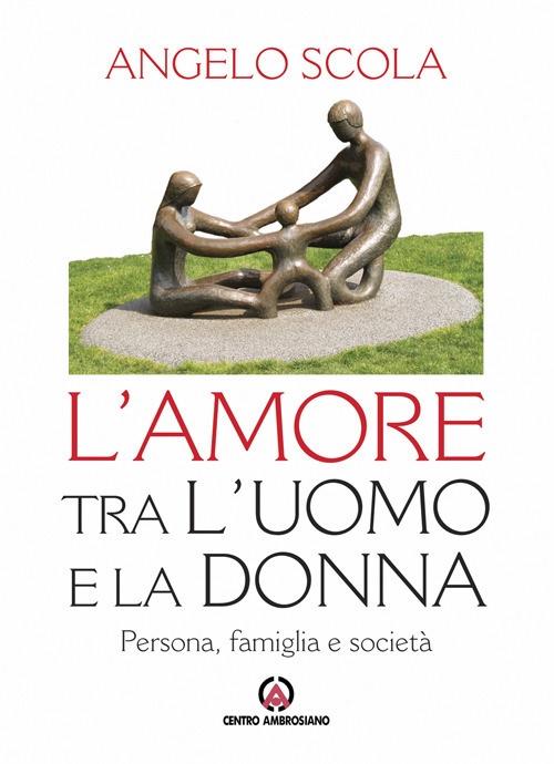 L'amore tra l'uomo e la donna. Persona, famiglia e società