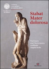 Stabat mater dolorosa. Via Crucis con l'Arcivescovo cardinale Angelo Scola