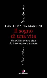 Il sogno di una vita. Una Chiesa e una città da incontrare e da amare