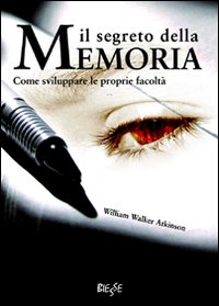 Il segreto della memoria. Come sviluppare le proprie facoltà