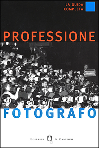 Professione fotografo. La guida completa