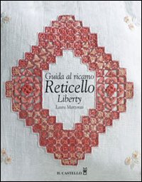 Guida al ricamo reticello liberty. Ediz. illustrata