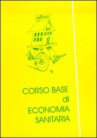 Corso base di economia sanitaria