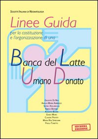 Linee guida per la costituzione e l'organizzazione di una Banca del Latte Umano donato